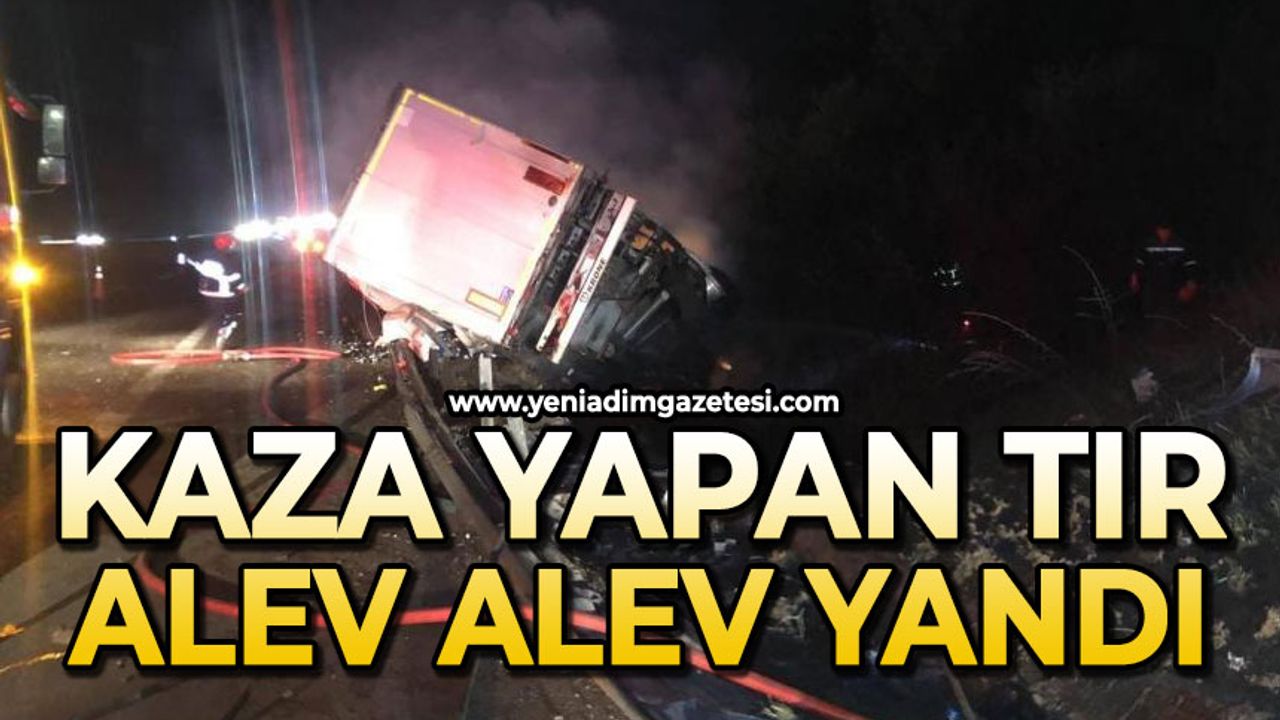 Kaza yapan tır alev alev yandı