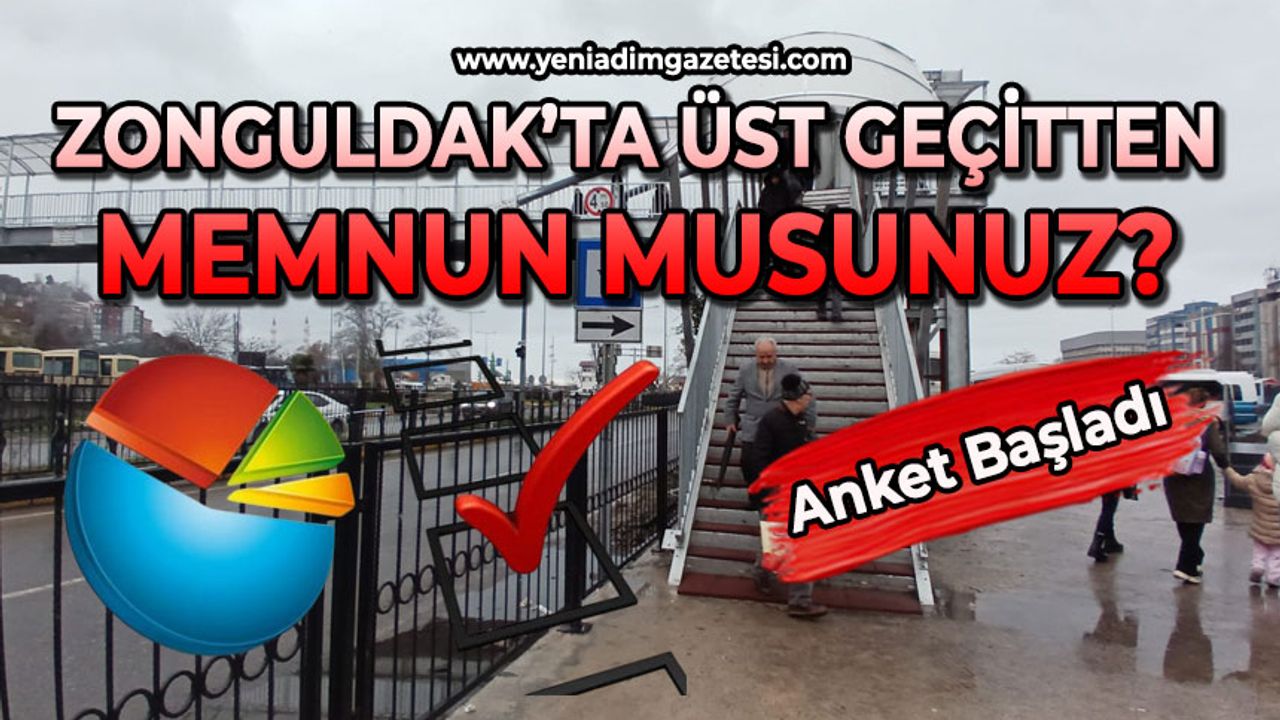 Zonguldak'ta üst geçitten memnun musunuz?