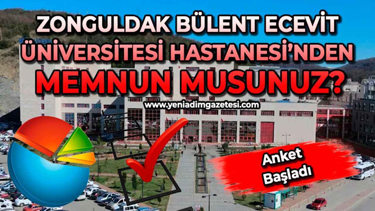 Zonguldak Bülent Ecevit Üniversitesi Hastanesi’nden memnun musunuz?
