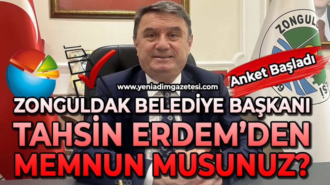 Zonguldak Belediye Başkanı Tahsin Erdem'den memnun musunuz?