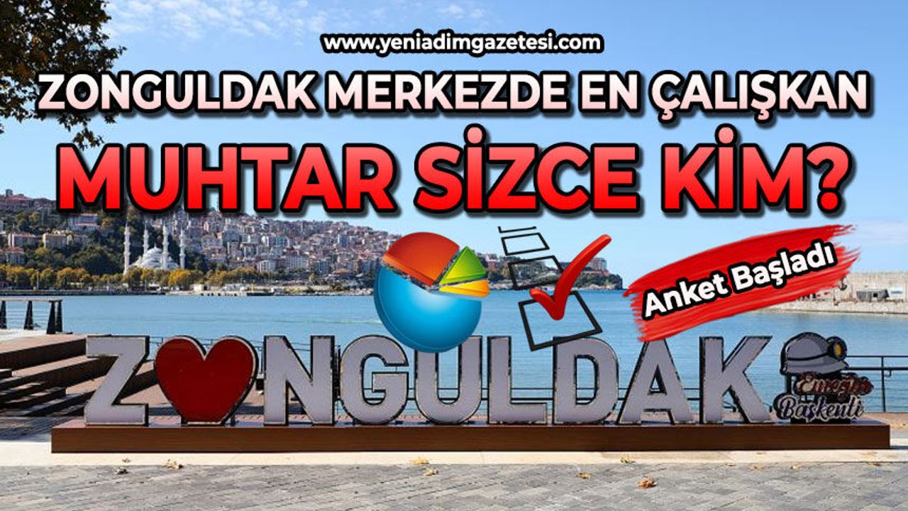 Zonguldak merkezde en çalışkan muhtar sizce kim?