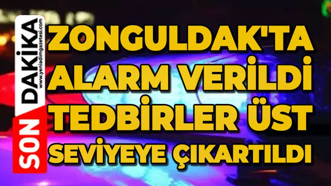 Zonguldak'ta alarm verildi: Tedbirler üst seviyeye çıkartıldı