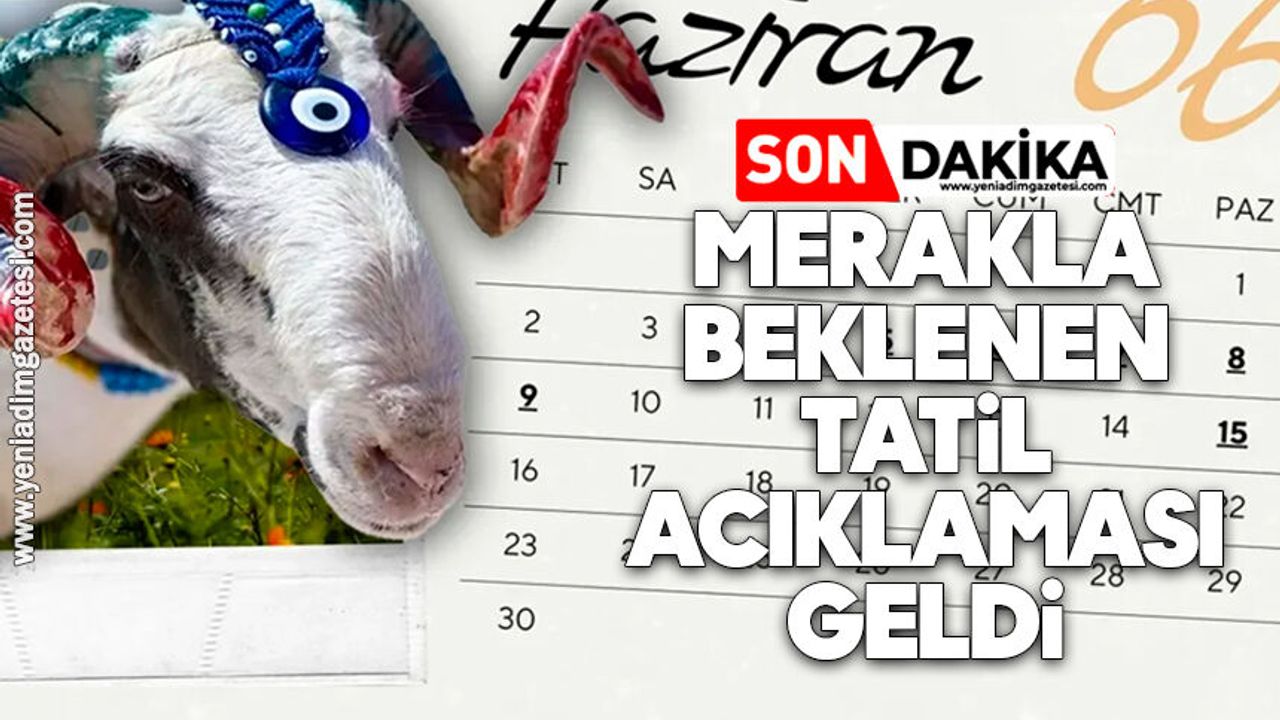 Merakla beklenen tatil açıklaması geldi