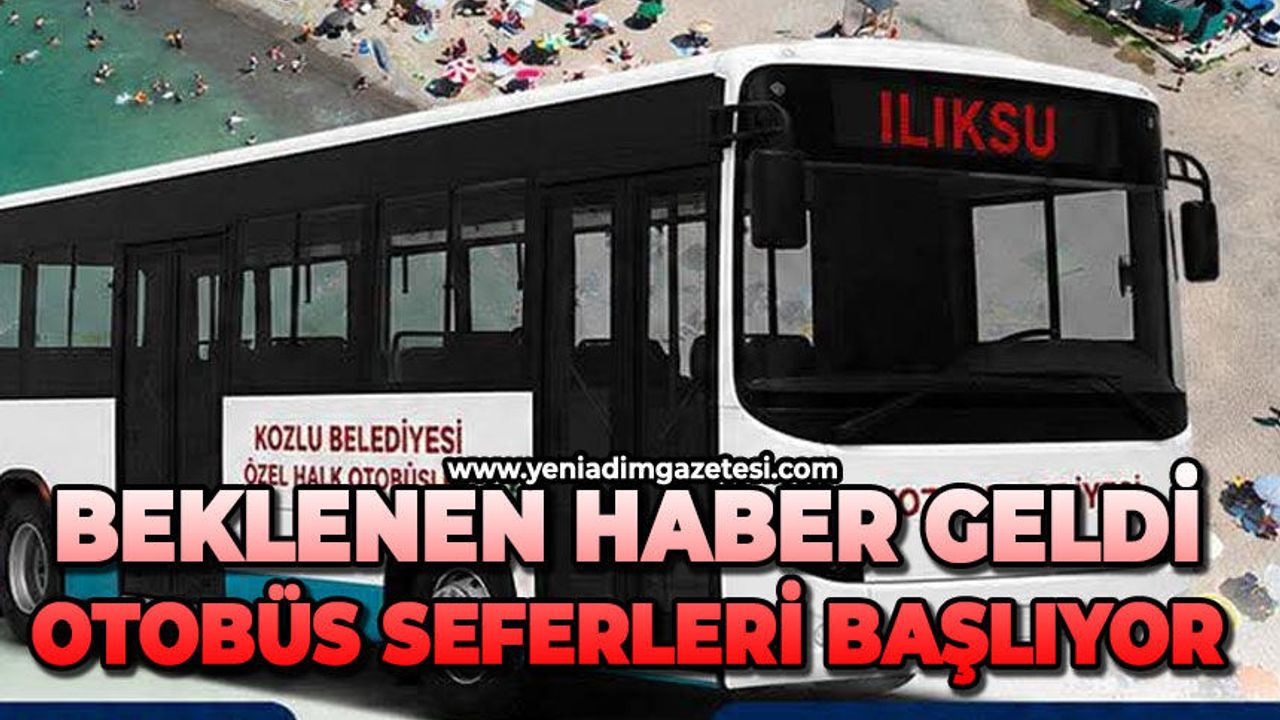 Beklenen haber geldi: Otobüs seferleri başlıyor