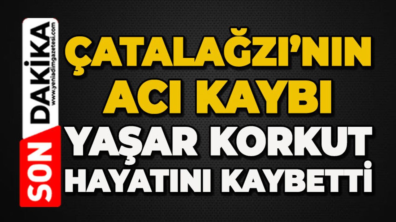 Yaşar Korkut hayatını kaybetti