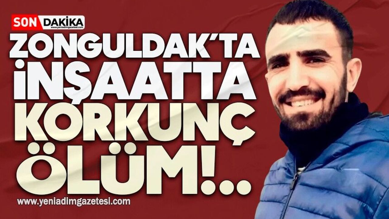 Zonguldak’ta inşaatta korkunç ölüm!