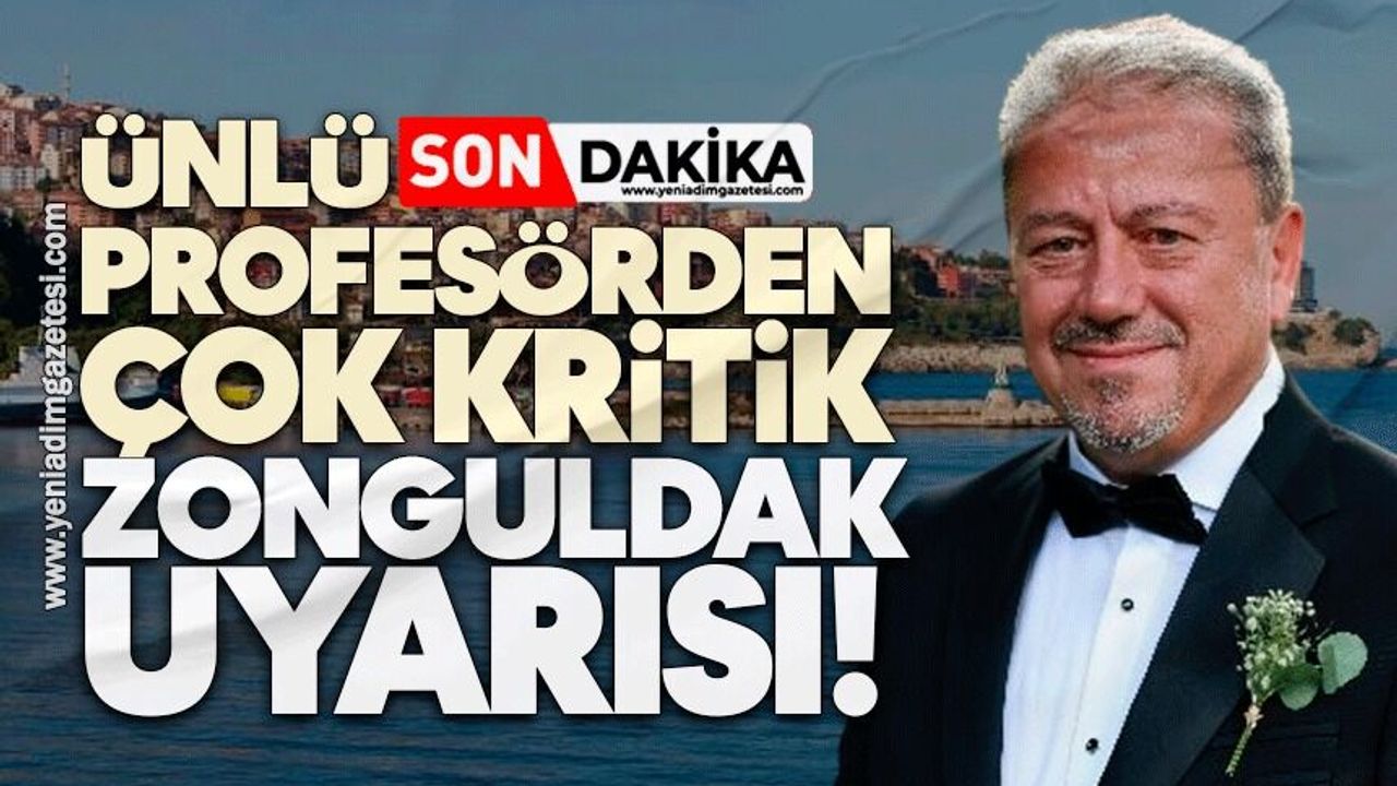 Ünlü profesörden çok kritik Zonguldak uyarısı!