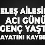 Keleş ailesinin acı günü: Genç yaşta hayatını kaybetti