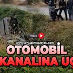 Otomobil sulama kanalına uçtu: 1 yaralı