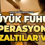 Fuhuş çetesine operasyon: 3 kadın kurtarıldı, gözaltılar var