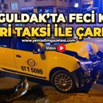 Ticari taksi ile otomobil çarpıştı