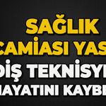 Sağlık camiası yasta: Diş teknisyeni hayatını kaybetti