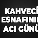 Kahveci esnafının acı günü