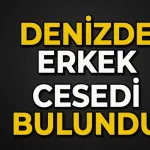 Denizde erkek cesedi bulundu