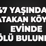 47 yaşındaki Atakan Köylü evinde ölü bulundu