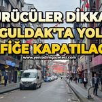 Sürücüler dikkat: Zonguldak'ta yollar trafiğe kapatılacak