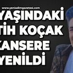 24 yaşındaki Fatih Koçak kansere yenildi