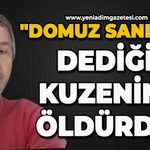 'Domuz sandım' dediği kuzenini öldürdü
