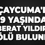 Çaycuma'da 19 yaşındaki Berat Yıldırım ölü bulundu