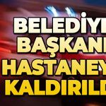 Belediye Başkanı kalp spazmı geçirdi