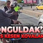 Zonguldak'ta nefes kesen kovalamaca