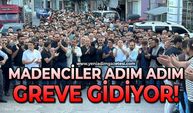 Madenciler adım adım greve gidiyor