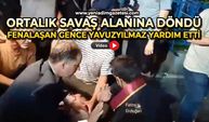 Ortalık savaş alanına döndü: Fenalaşan gence Yavuzyılmaz yardım etti