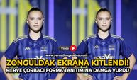 Zonguldak ekrana kitlendi! Merve Çorbacı forma tanıtımına damga vurdu