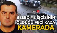Belediye işçisinin hayatını kaybettiği korkunç kaza kamerada