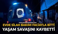 Evde silah bakımı faciayla bitti: Yaşam savaşını kaybetti