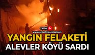 Yangın felaketi: Alevler köyü sardı