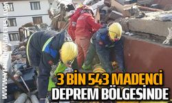 3 bin 543 madenci deprem bölgesinde
