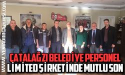 ÇATALAĞZI BELEDİYE PERSONEL LİMİTED ŞİRKETİNDE MUTLU SON