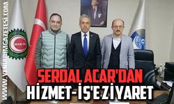Serdal Acar'dan HİZMET-İŞ'e ziyaret