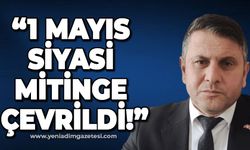 Mustafa Öztürk: "1 Mayıs siyasi mitinge çevrildi"