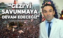 "Gezi'yi savunmaya devam edeceğiz"