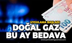 Doğal gaz bu ay bedava: Uygulama başladı