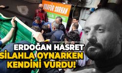 Silahla oynarken kendini vuran Erdoğan Hasret hayatını kaybetti
