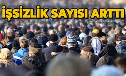 Türkiye'de işsizlik sayısı arttı