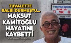 Belediye tuvaletinde baygın halde bulunan Maksut Kamitoğlu hayatını kaybetti!
