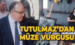 Vali Tutulmaz'dan "Müze" vurgusu
