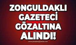 Zonguldaklı gazeteci gözaltına alındı!
