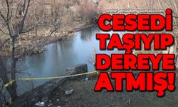 Cesedi el arabasıyla taşıyıp dere atmış!