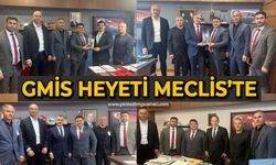 GMİS Heyeti mecliste