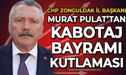 Chp İl Başkanı Murat Pulat: Kabotaj Bayramını kutladı