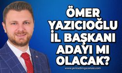 Ömer Yazıcıoğlu il başkanı adayı mı olacak?