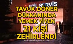 Tavuk döner dükkanında yemek yiyen 21 kişi zehirlendi!