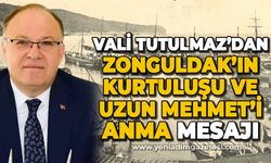 Vali Tutulmaz'dan Zonguldak'ın Kurtuluşu ve Uzun Mehmet'i Anma mesajı