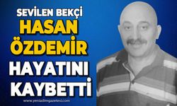 Sevilen bekçi Hasan Özdemir hayatını kaybetti