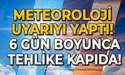 Meteoroloji uyarıyı yaptı: 6 gün boyunca tehlike kapıda!